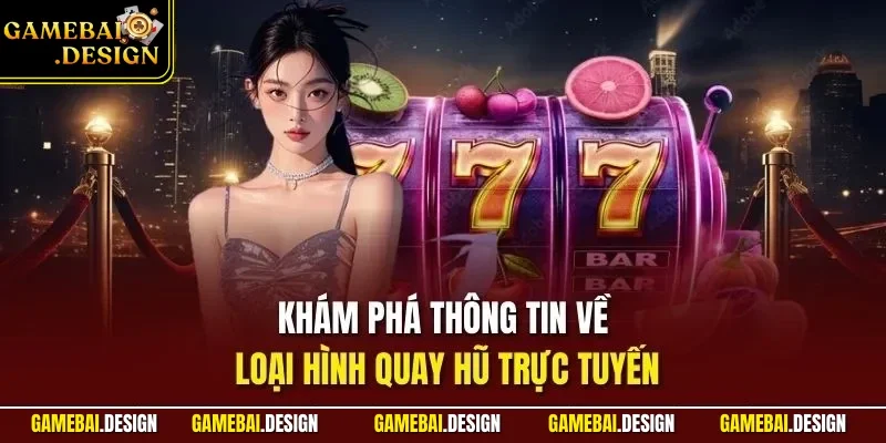 Khám phá thông tin về loại hình quay hũ trực tuyến