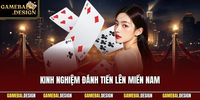 Kinh nghiệm đánh Tiến Lên Miền Nam