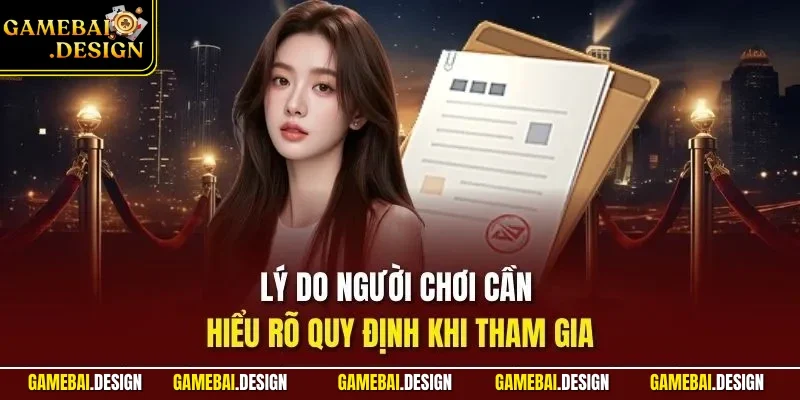 Lý do người chơi cần hiểu rõ quy định khi tham gia