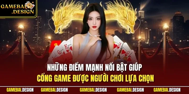 Những điểm mạnh nổi bật giúp cổng game được người chơi lựa chọn